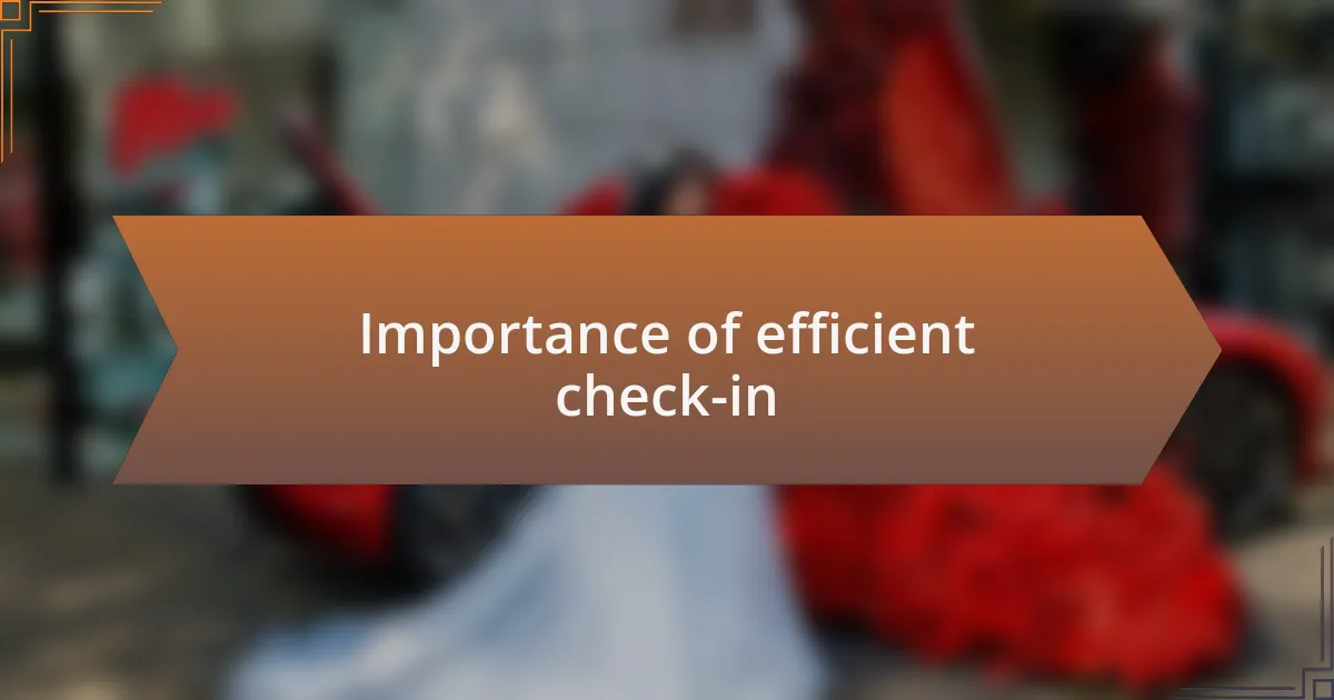 Importance of efficient check-in