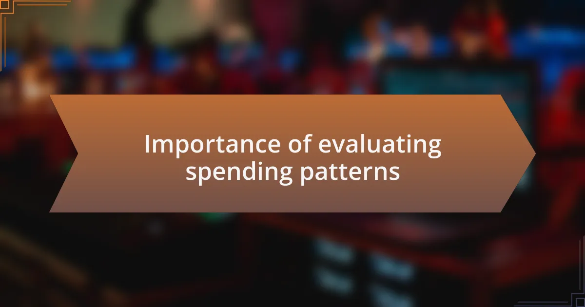 Importance of evaluating spending patterns