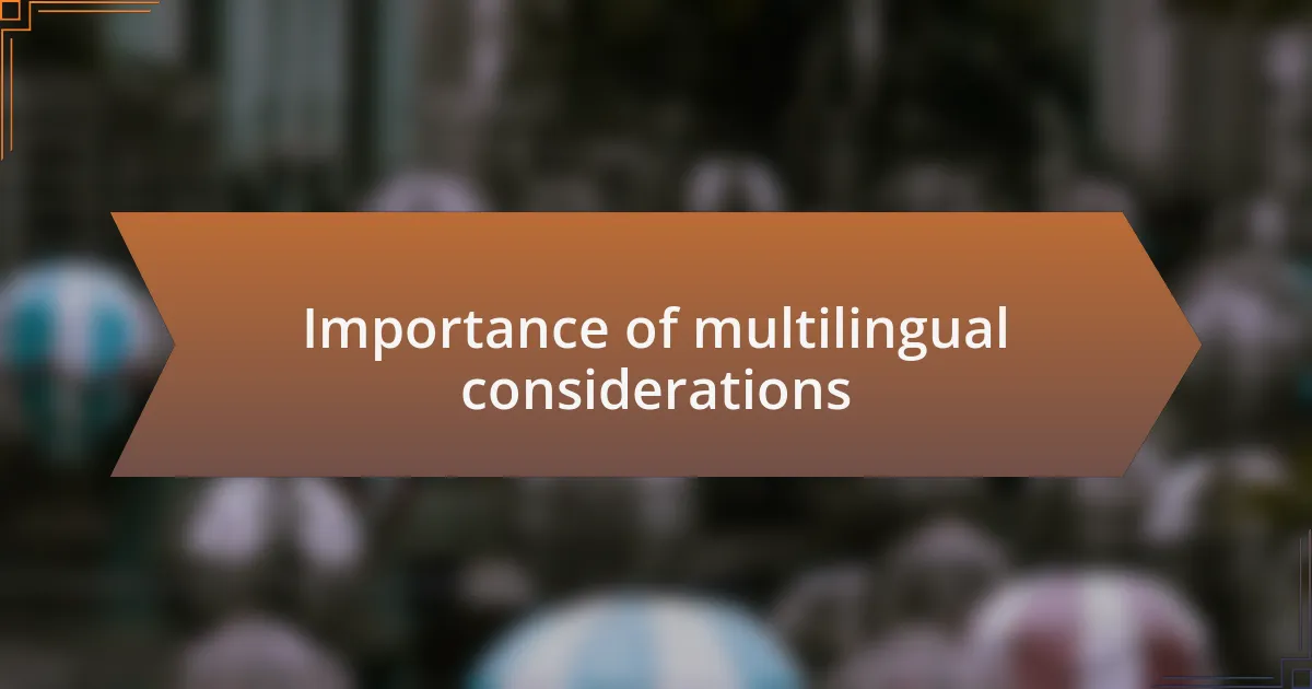 Importance of multilingual considerations