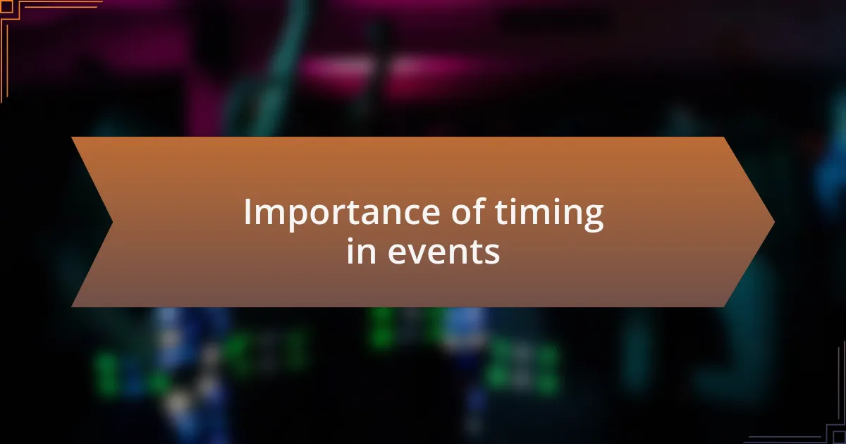 Importance of timing in events