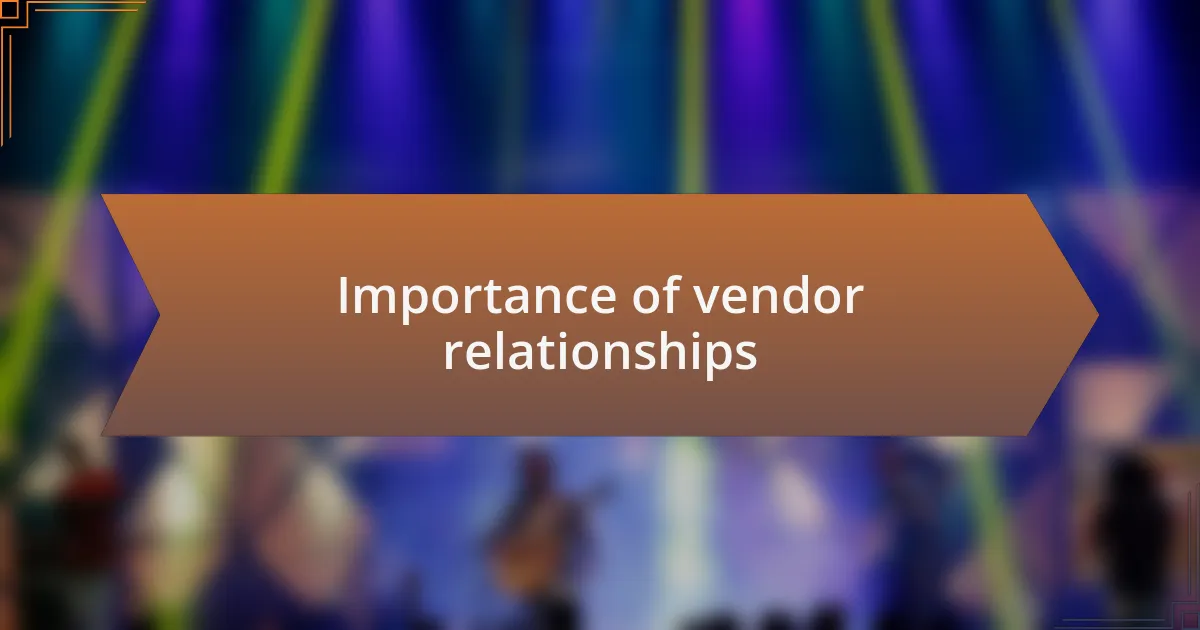 Importance of vendor relationships