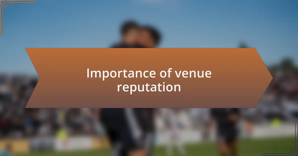 Importance of venue reputation