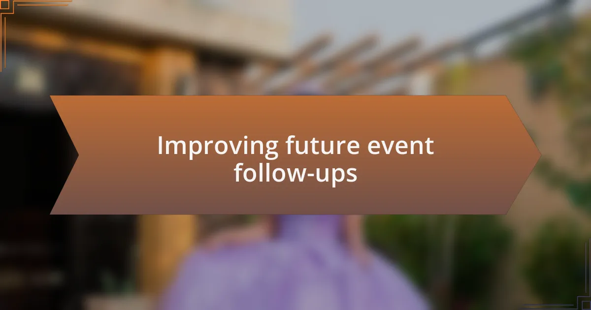 Improving future event follow-ups