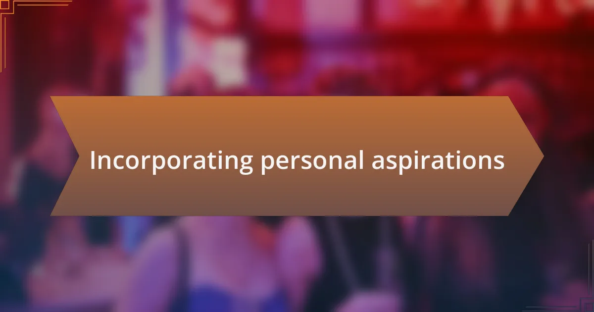 Incorporating personal aspirations