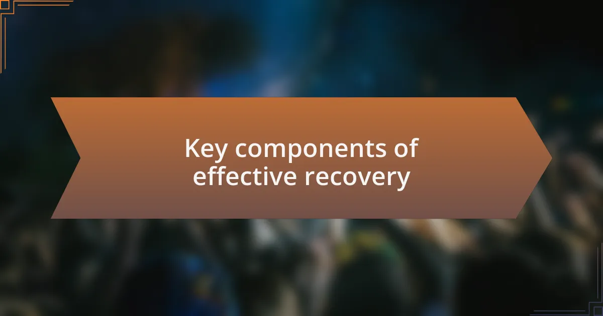 Key components of effective recovery