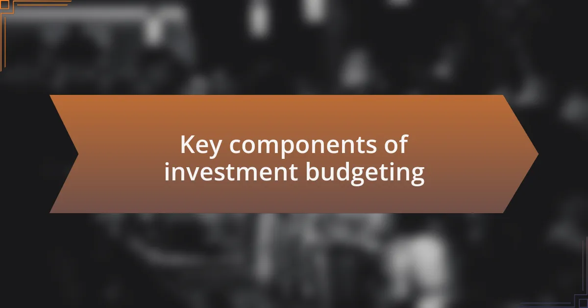 Key components of investment budgeting
