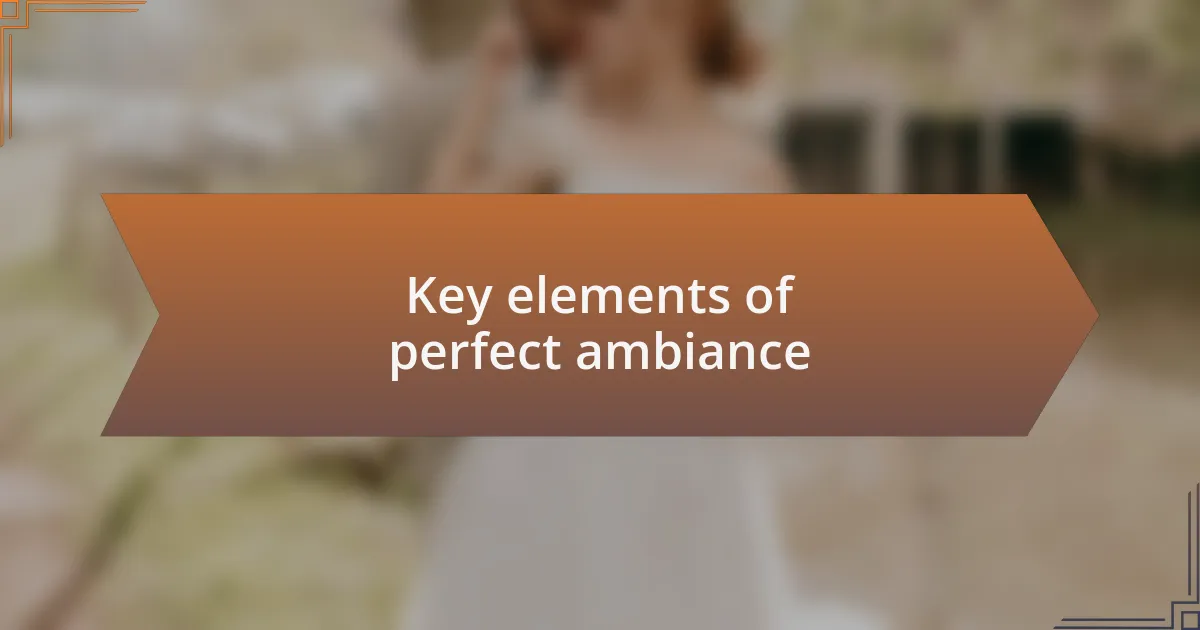 Key elements of perfect ambiance