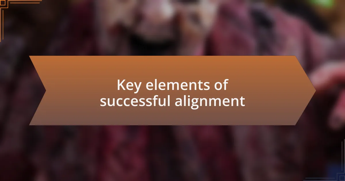 Key elements of successful alignment