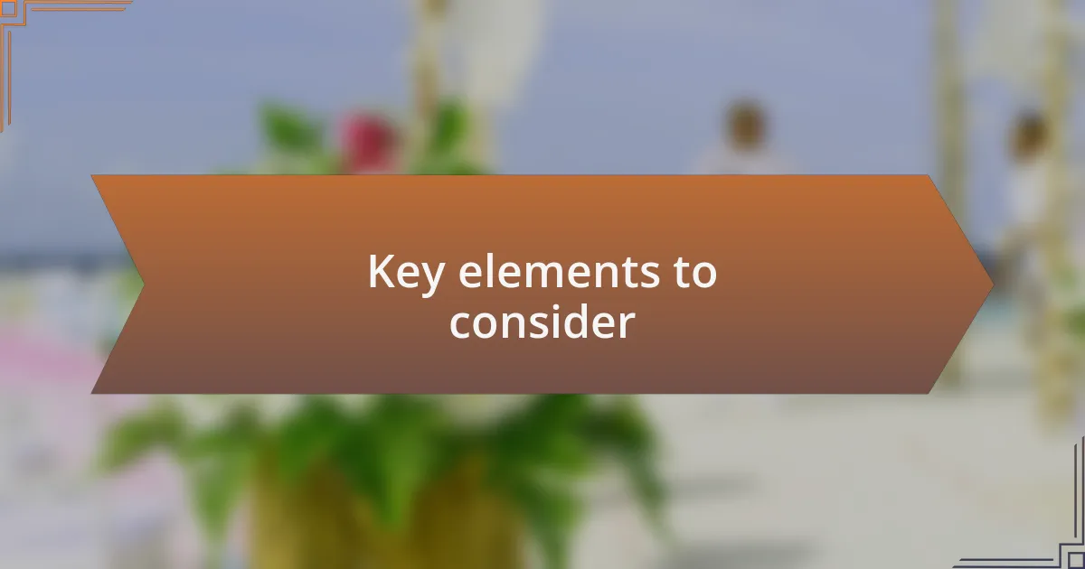Key elements to consider