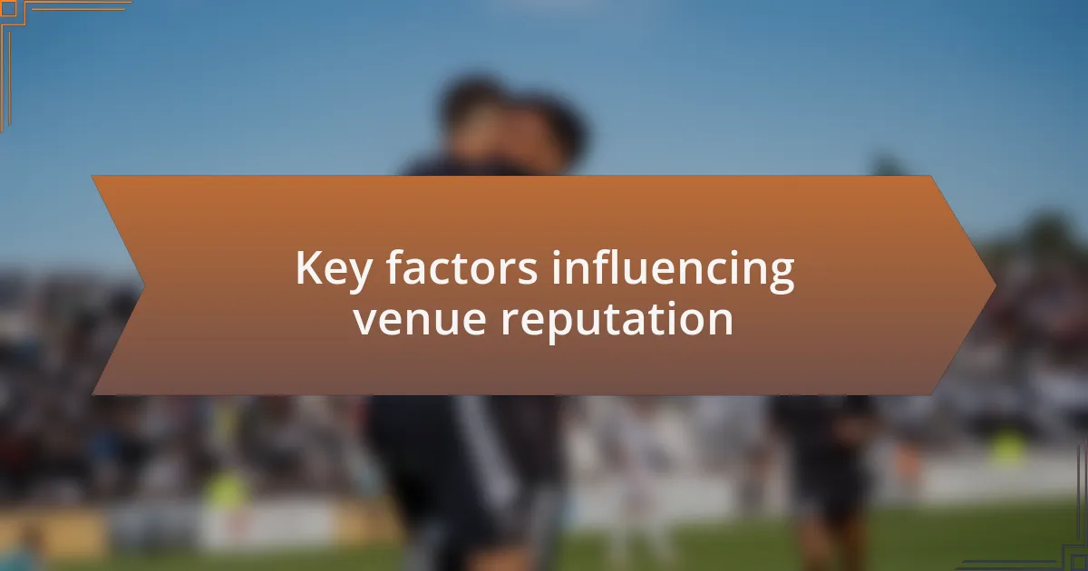 Key factors influencing venue reputation