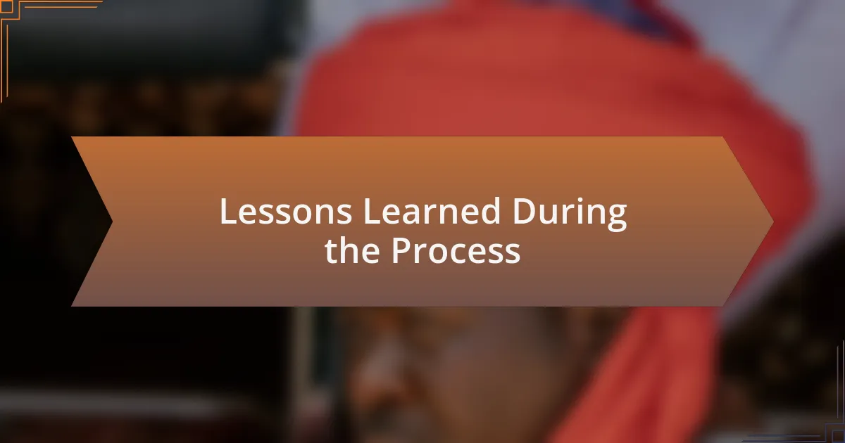 Lessons Learned During the Process