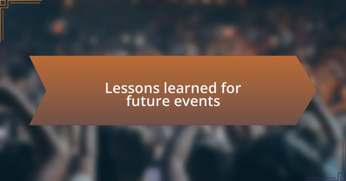 Lessons learned for future events