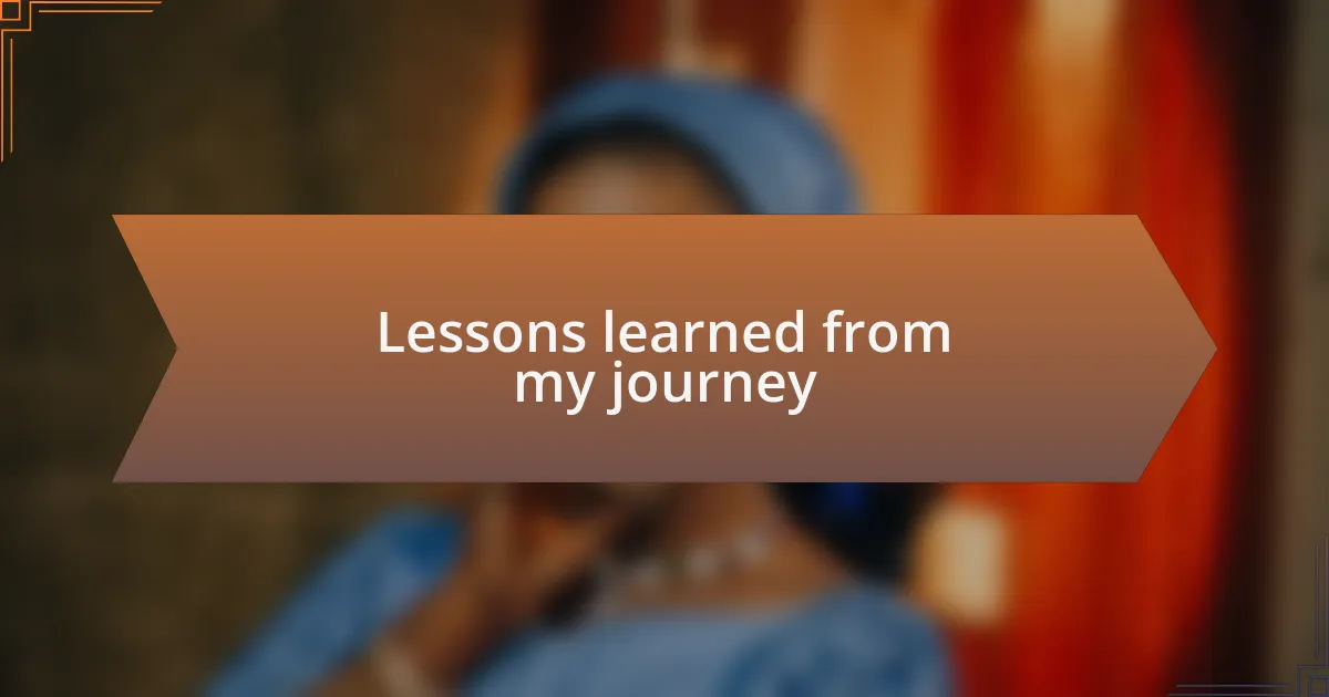 Lessons learned from my journey