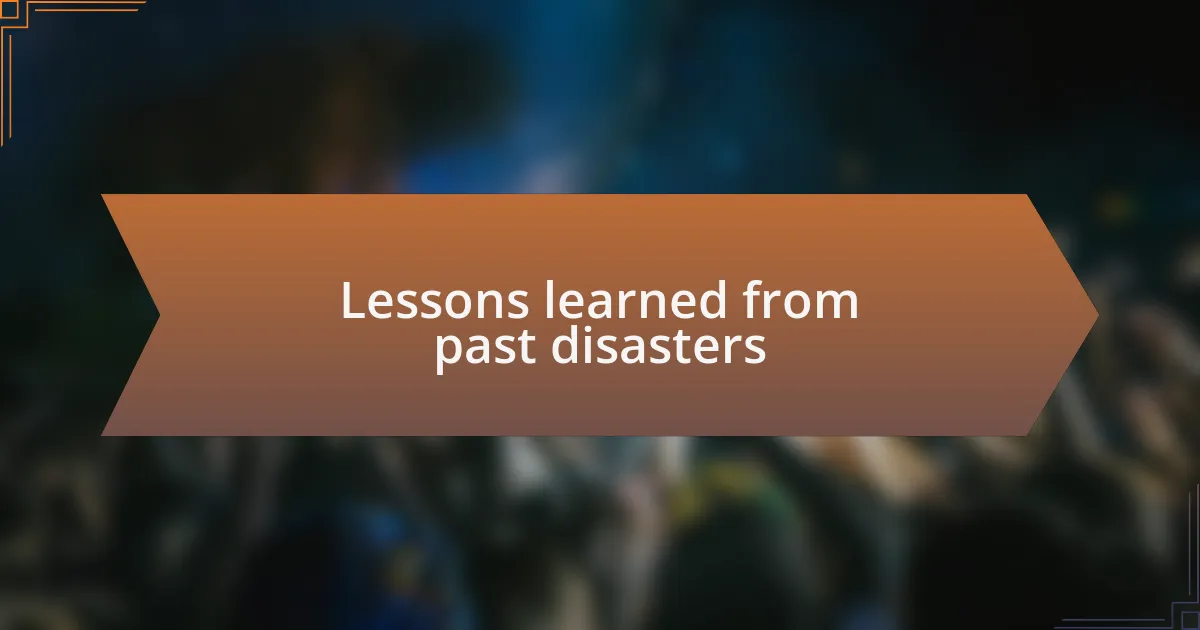 Lessons learned from past disasters