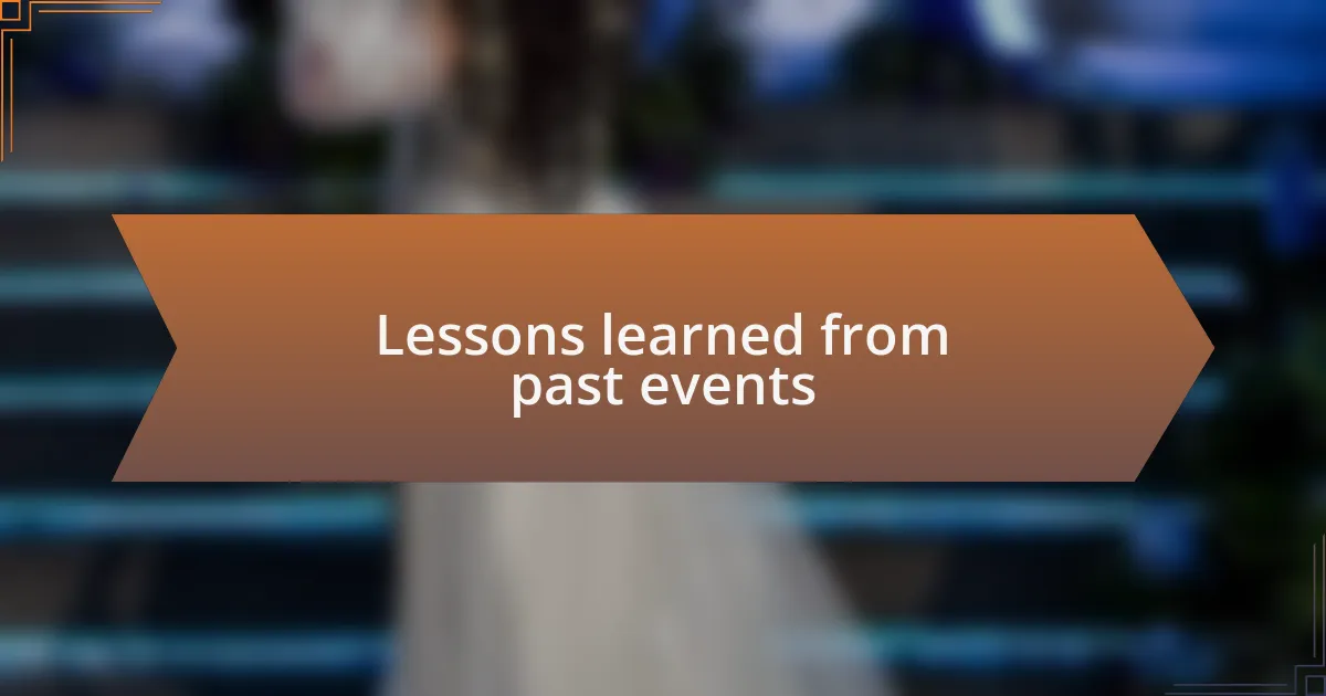 Lessons learned from past events