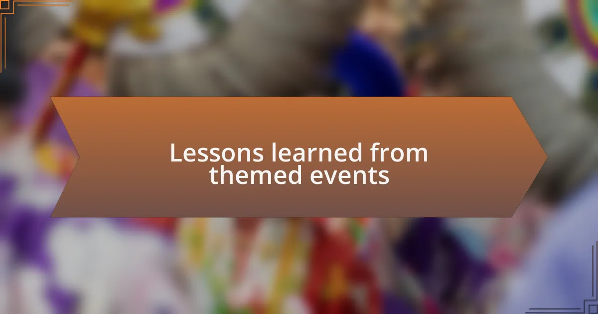 Lessons learned from themed events