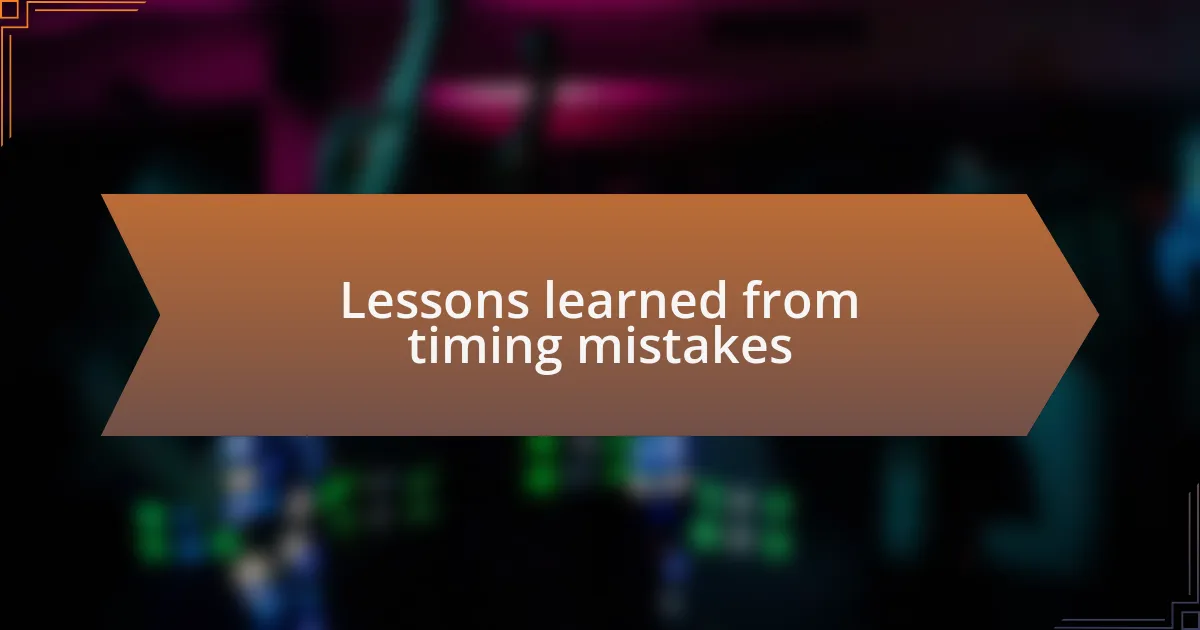 Lessons learned from timing mistakes