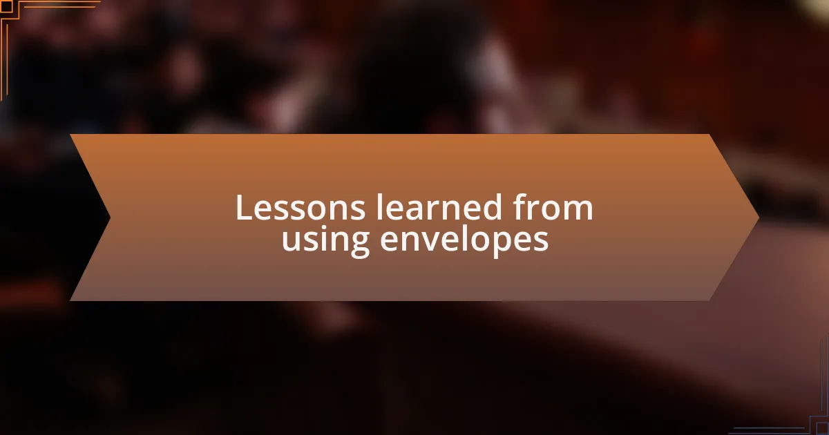 Lessons learned from using envelopes