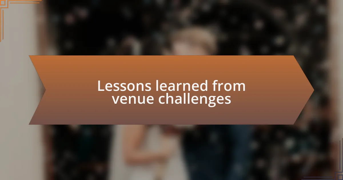 Lessons learned from venue challenges
