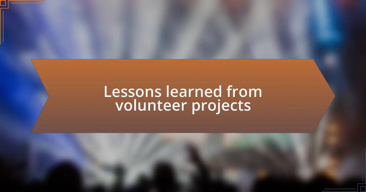 Lessons learned from volunteer projects