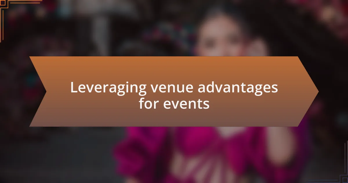 Leveraging venue advantages for events