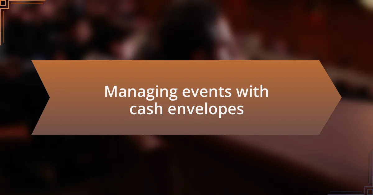 Managing events with cash envelopes
