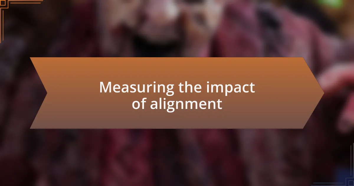 Measuring the impact of alignment
