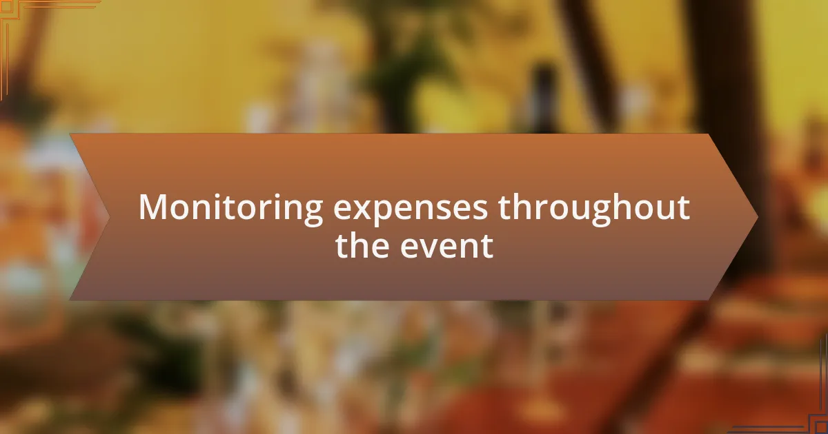 Monitoring expenses throughout the event