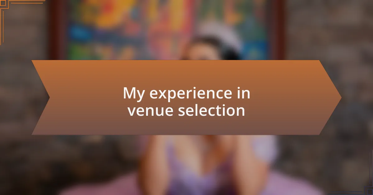 My experience in venue selection