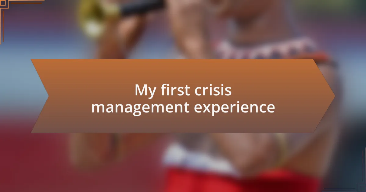 My first crisis management experience