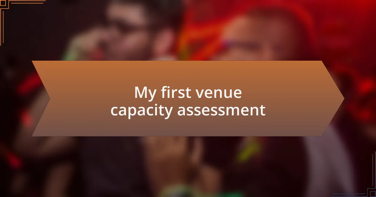 My first venue capacity assessment
