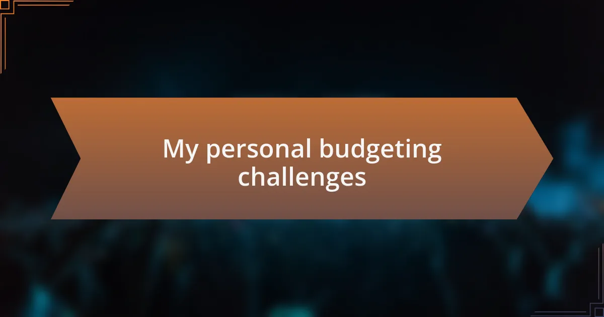 My personal budgeting challenges