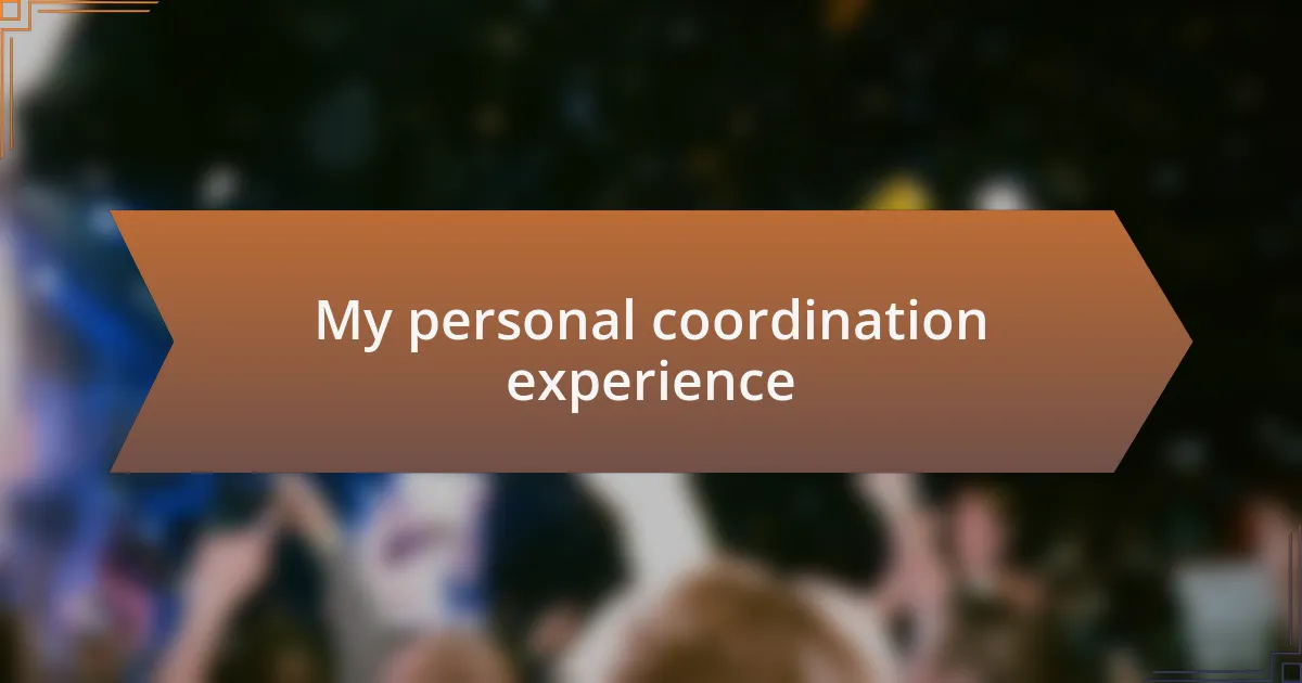 My personal coordination experience