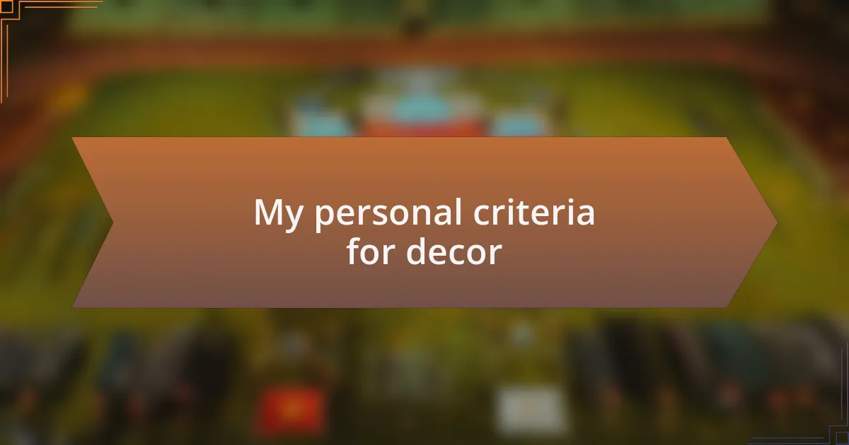 My personal criteria for decor