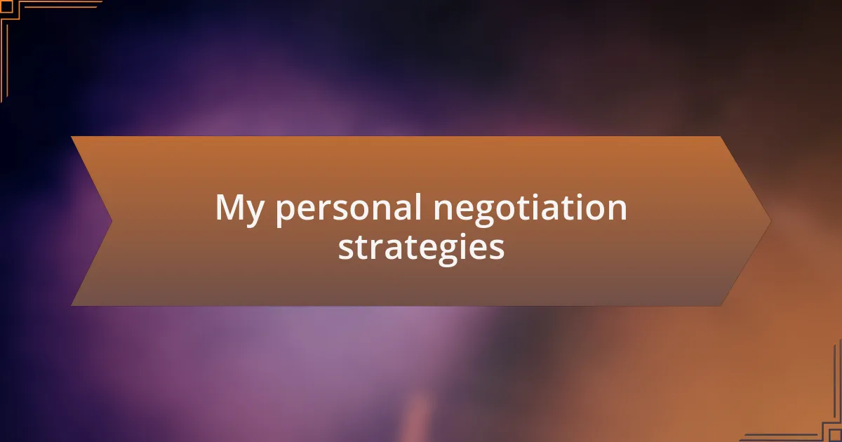 My personal negotiation strategies