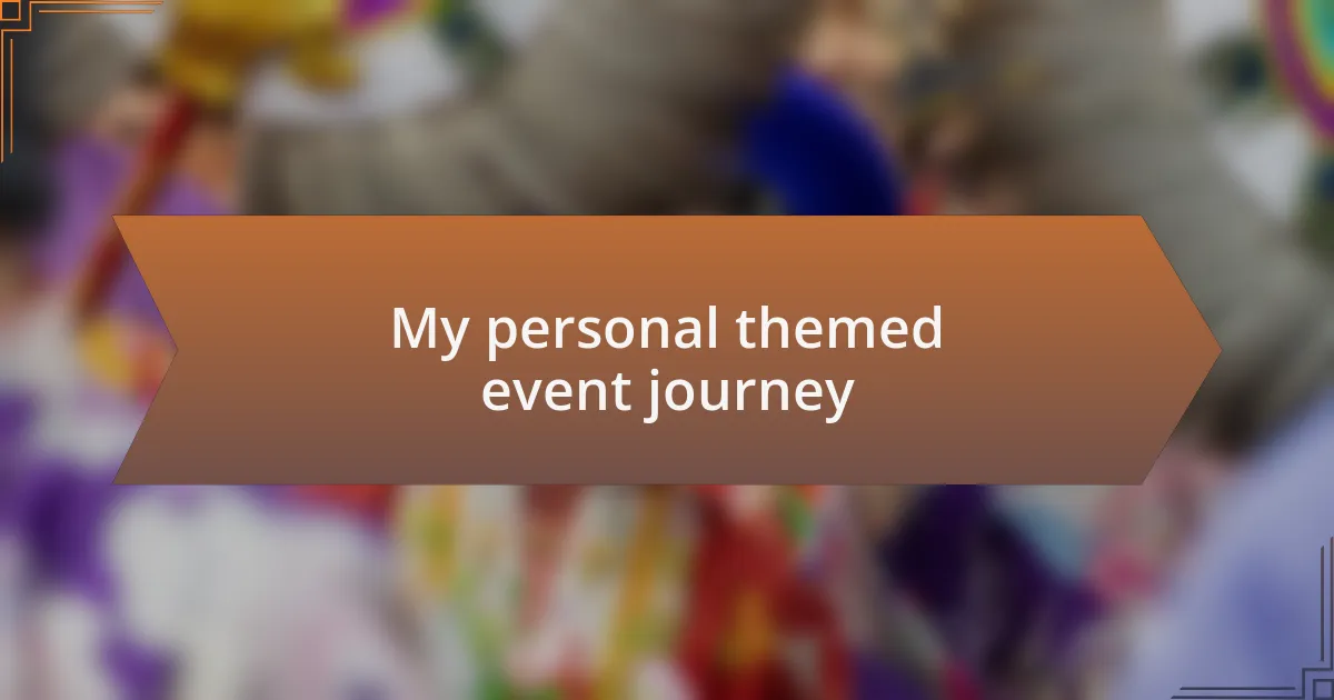 My personal themed event journey