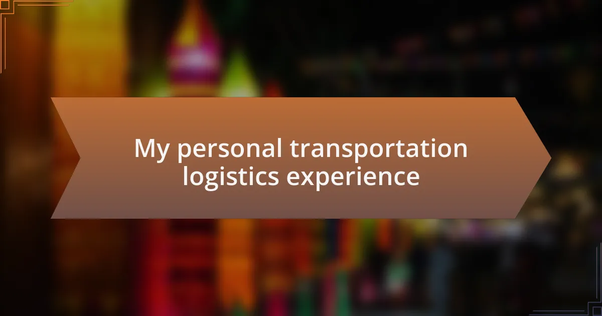 My personal transportation logistics experience