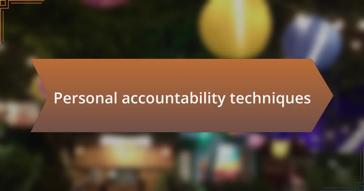 Personal accountability techniques