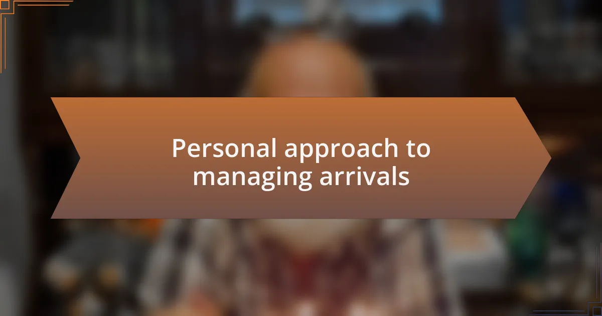 Personal approach to managing arrivals