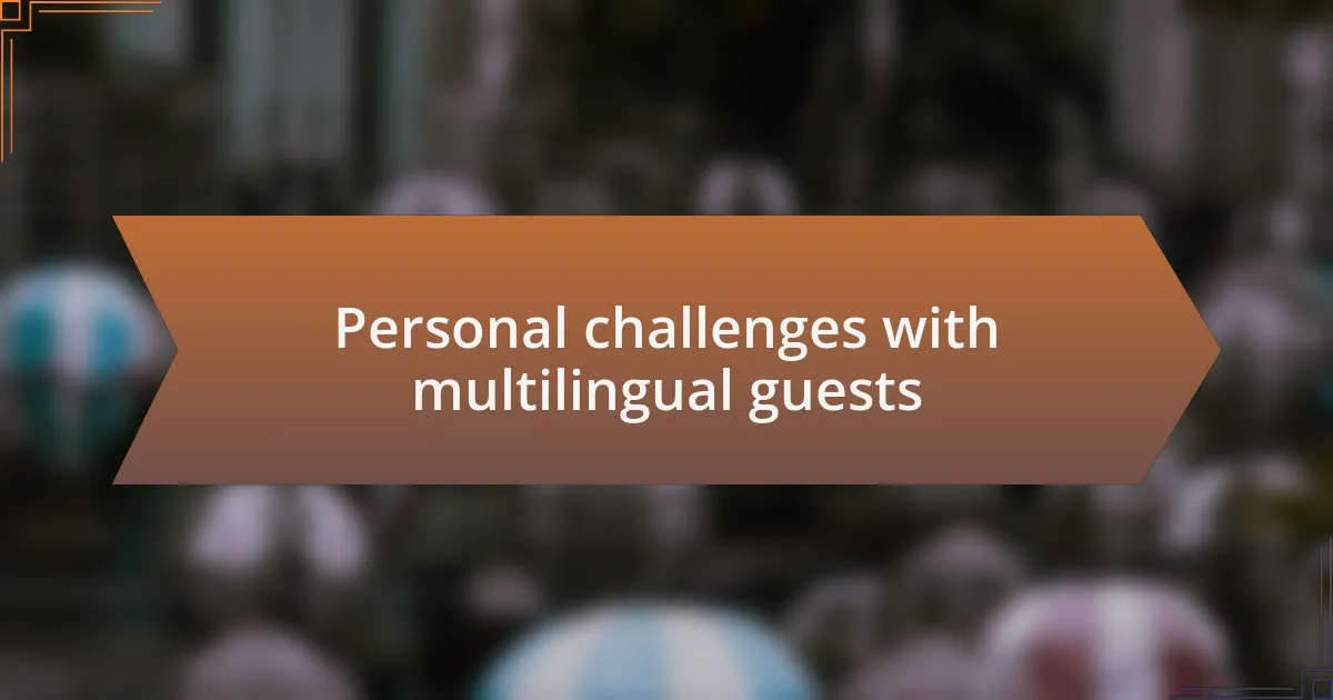 Personal challenges with multilingual guests