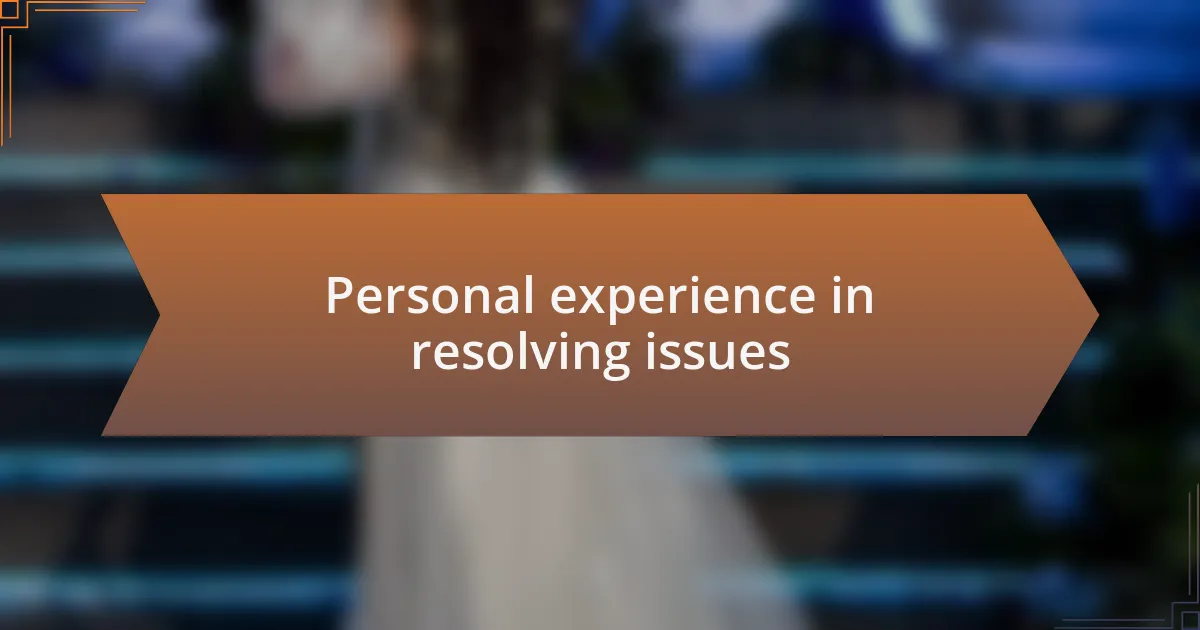 Personal experience in resolving issues