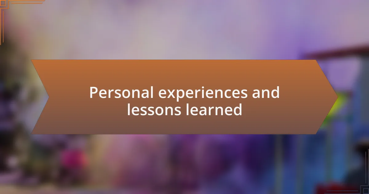 Personal experiences and lessons learned