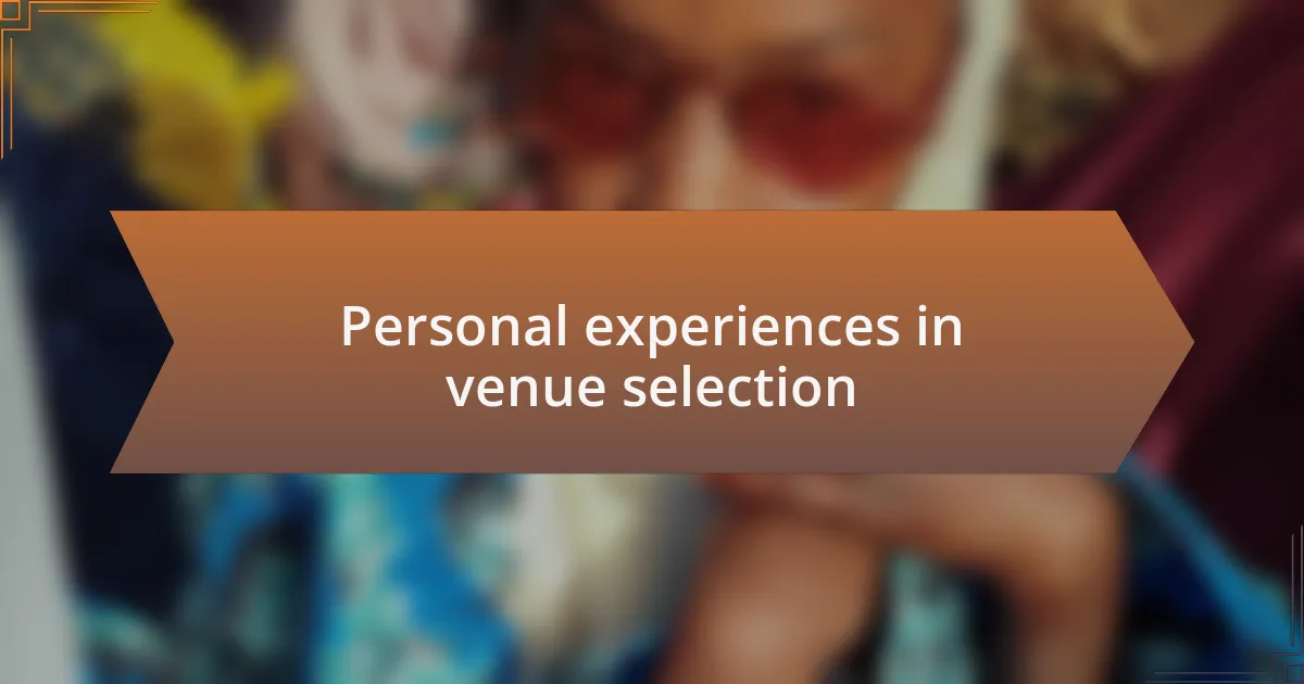 Personal experiences in venue selection