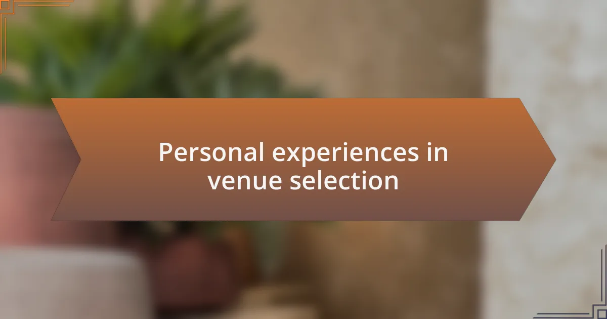 Personal experiences in venue selection