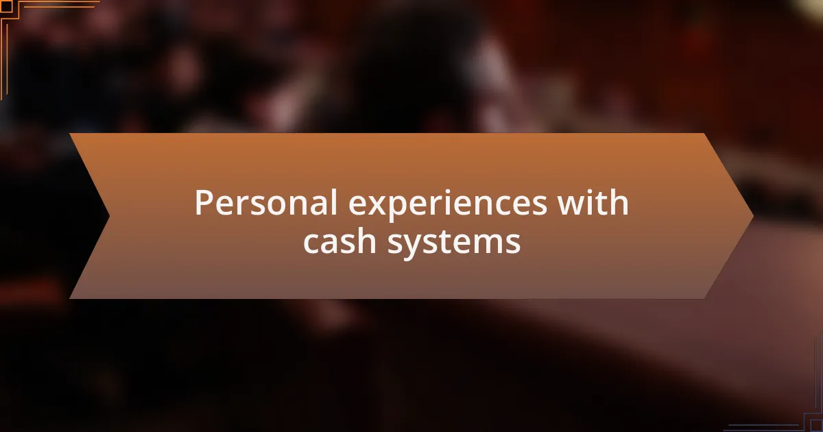 Personal experiences with cash systems