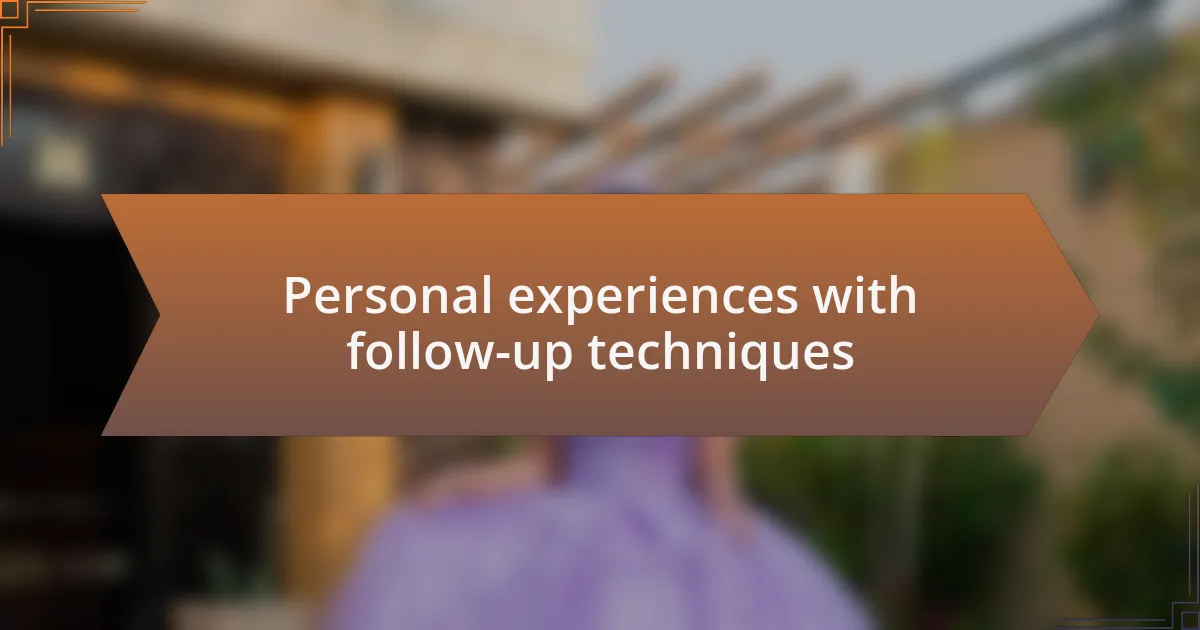 Personal experiences with follow-up techniques