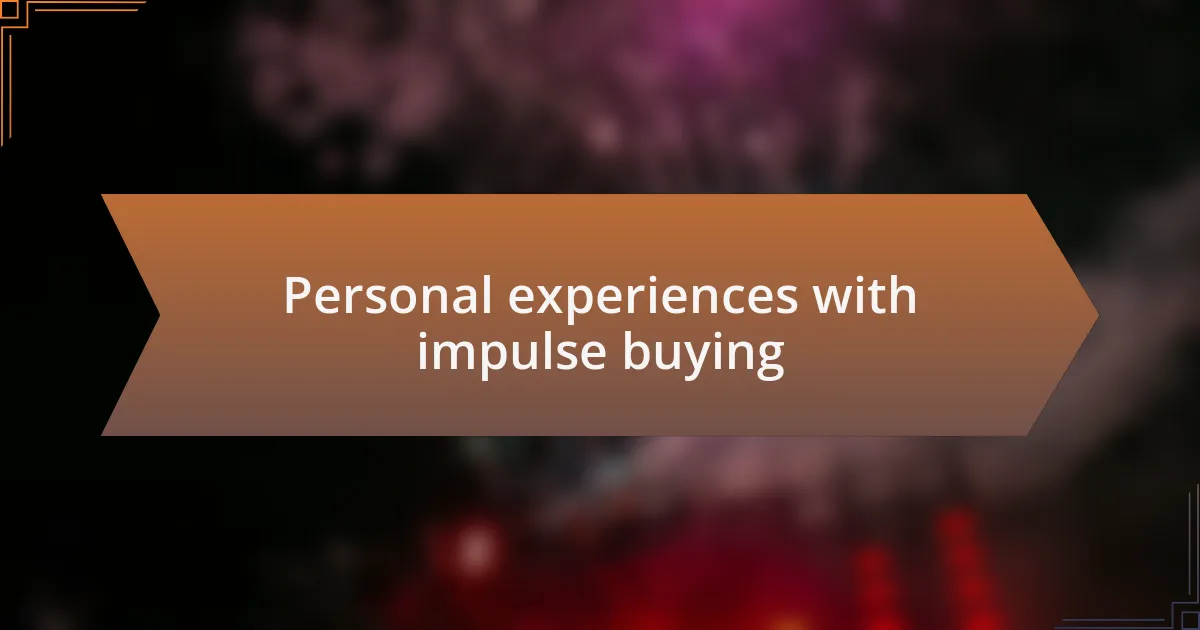 Personal experiences with impulse buying