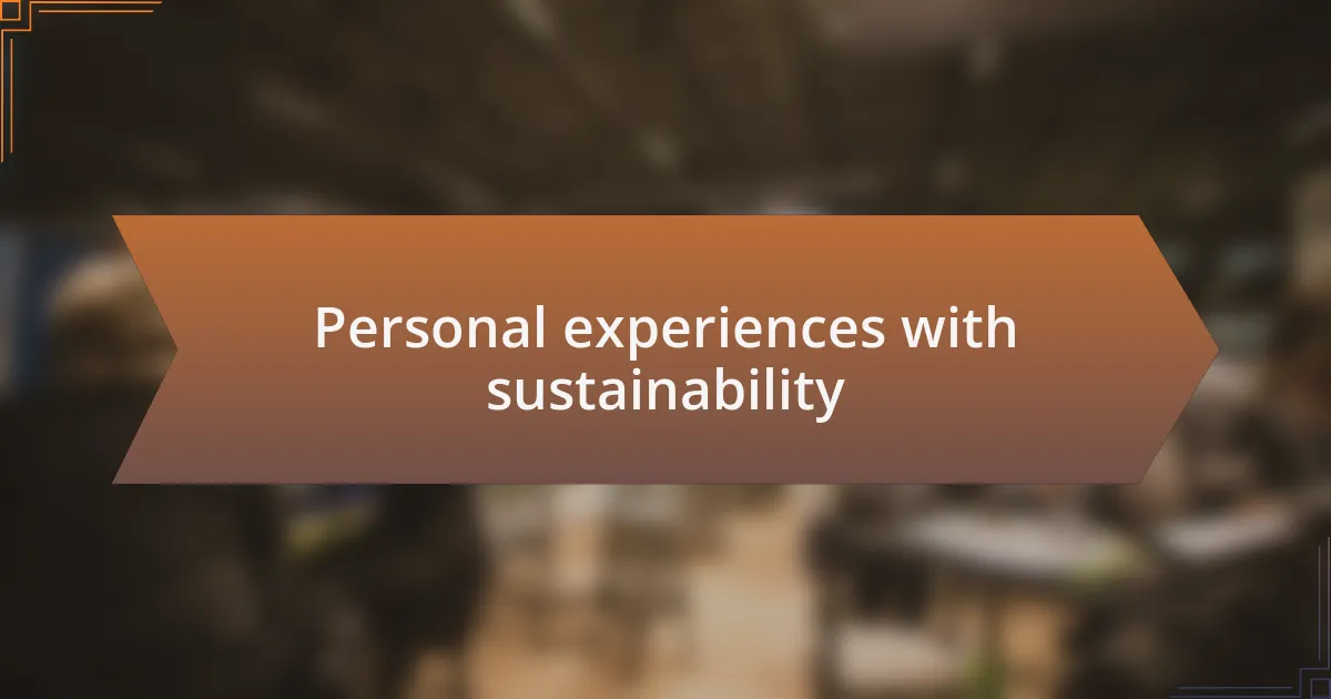 Personal experiences with sustainability
