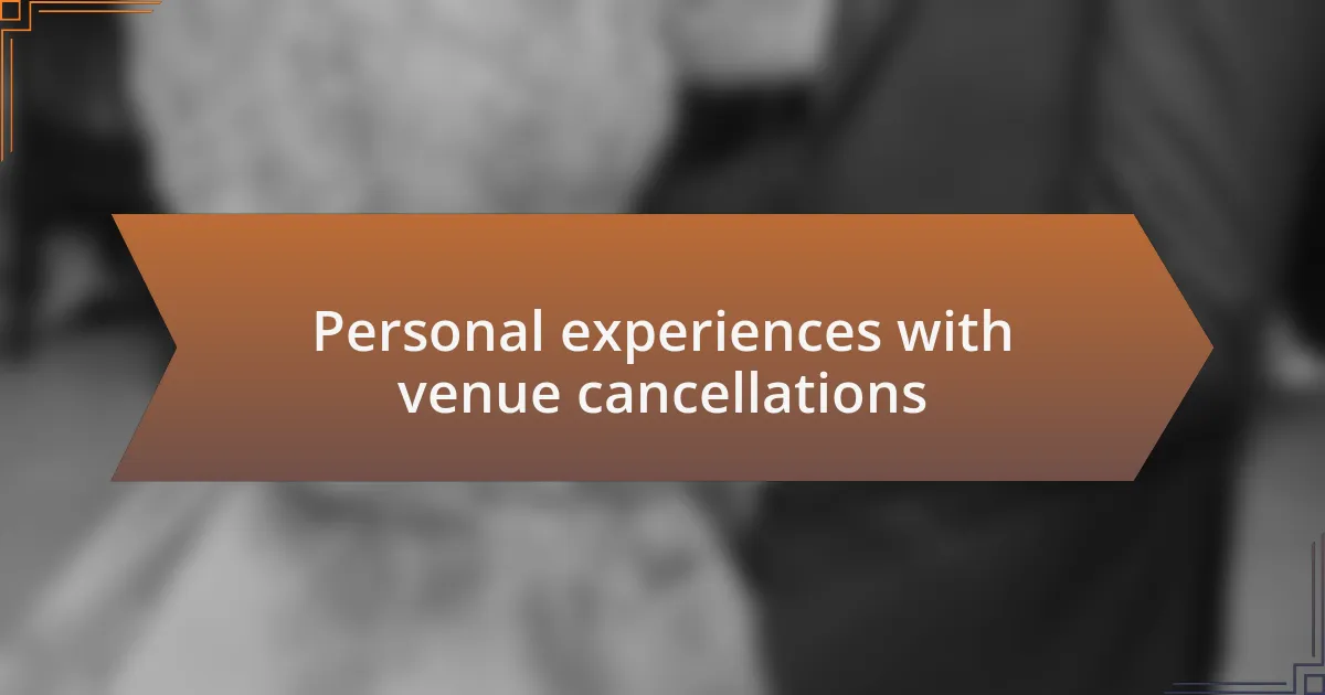 Personal experiences with venue cancellations