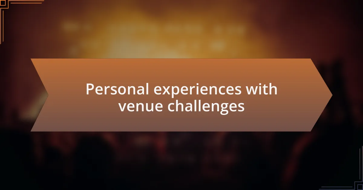 Personal experiences with venue challenges